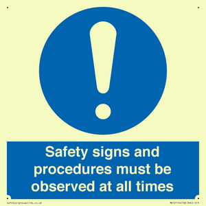 Safety signs and procedures must be observed at all times